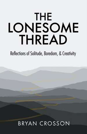 The Lonesome Thread de Bryan Crosson