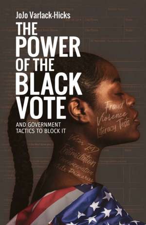 The Power of the Black Vote de Jojo Varlack-Hicks