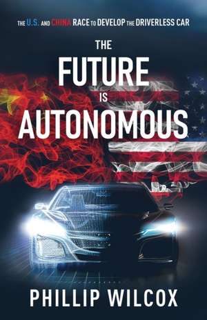 The Future is Autonomous de Phillip Wilcox
