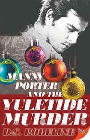 Manny Porter and the Yuletide Murder de D. C. Robeline