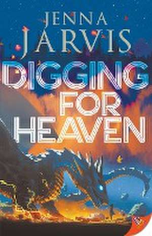 Digging for Heaven de Jenna Jarvis