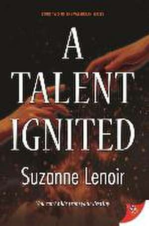 A Talent Ignited de Suzanne Lenoir