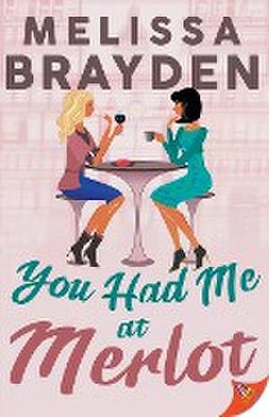 You Had Me at Merlot de Melissa Brayden