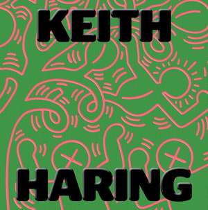 Keith Haring: Art Is for Everybody de Sarah Loyer