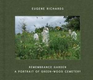 Eugene Richards: Remembrance Garden de Eugene Richards