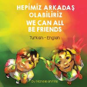 We Can All Be Friends (Turkish-English) de Michelle Griffis