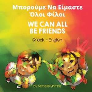 We Can All Be Friends (Greek-English) de Michelle Griffis