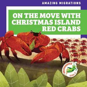 On the Move with Christmas Island Red Crabs de Rebecca Donnelly