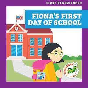 Fiona's First Day of School de Mari C. Schuh