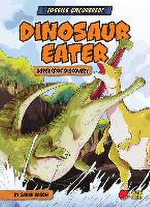 Dinosaur Eater: Supercroc Discovery de Sarah Eason