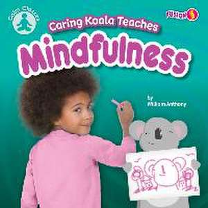 Caring Koala Teaches Mindfulness de William Anthony