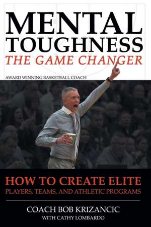 Mental Toughness de Coach Bob Krizancic with Cathy Lombardo