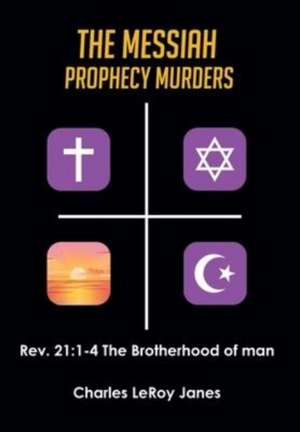 The Messiah Prophecy Murders de Charles Leroy Janes