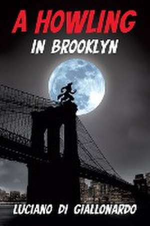 A Howling in Brooklyn de Luciano Di Giallonardo