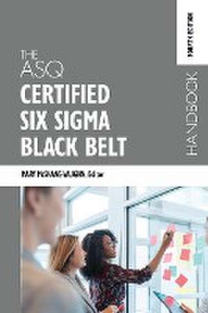 The ASQ Certified Six Sigma Black Belt Handbook, Fourth Edition de Mary McShane-Vaughn