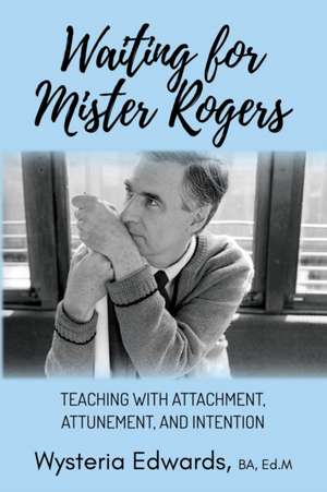 Waiting for Mister Rogers de BA Ed. M Wysteria Edwards