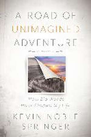 A Road of Unimagined Adventure de Kevin Noble Springer