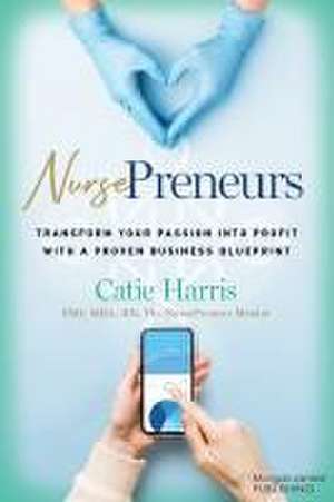 NursePreneurs de MBA RN The NursePreneur Me Harris