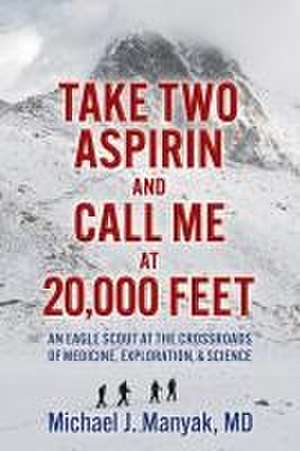 Take Two Aspirin and Call Me at 20,000 Feet de Michael J Manyak