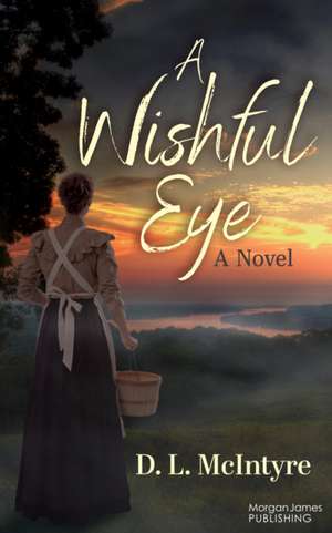 A Wishful Eye de D. L McIntyre