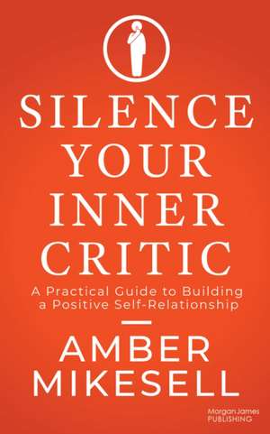 Silence Your Inner Critic de Amber Mikesell