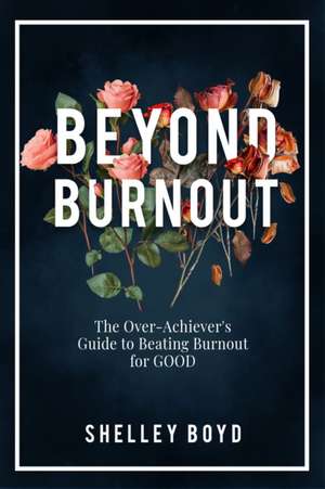 Beyond Burnout de Shelley Boyd