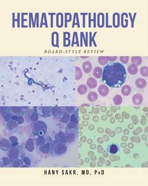 Hematopathology Q Bank de Hany Sakr MD