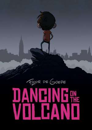 Dancing on the Volcano de Floor de Goede