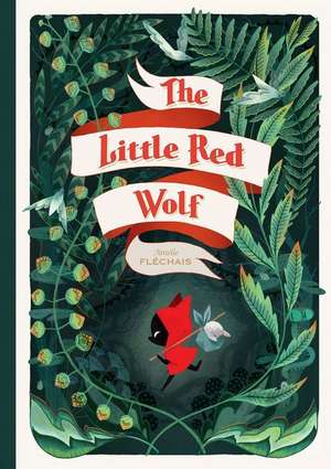 The Little Red Wolf de Amélie Fléchais