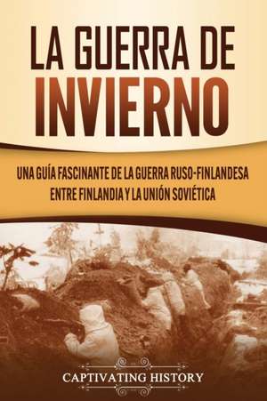 La Guerra de Invierno de Captivating History