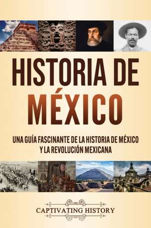 Historia de México de Captivating History