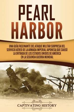 Pearl Harbor de Captivating History