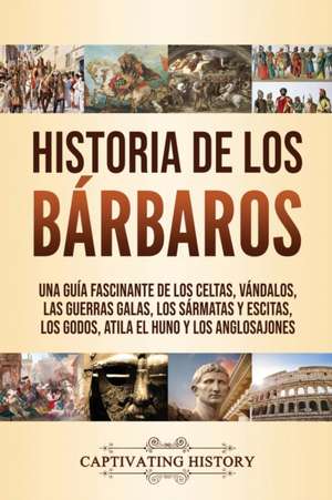 Historia de los Bárbaros de Captivating History