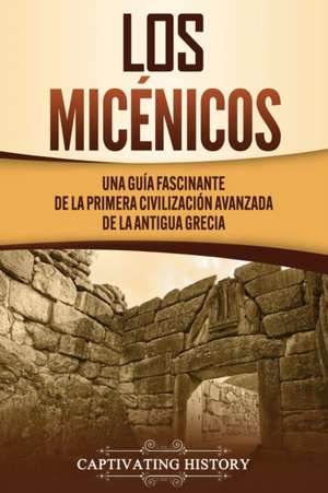 Los micénicos de Captivating History