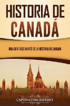 Historia de Canadá de Captivating History