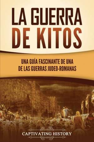 La guerra de Kitos de Captivating History