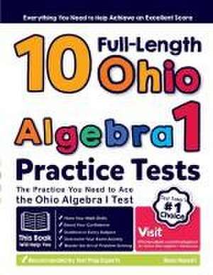 10 Full Length Ohio Algebra I Practice Tests: The Practice You Need to Ace the Ohio Algebra I Test de Reza Nazari