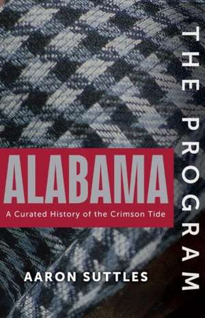 The Program: Alabama de Aaron Suttles