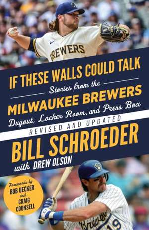 If These Walls Could Talk: Milwaukee Brewers de Bill Schroeder