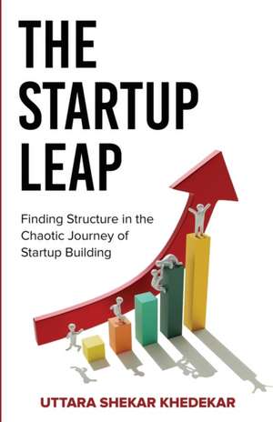 The Startup Leap de Uttara Shekar Khedekar