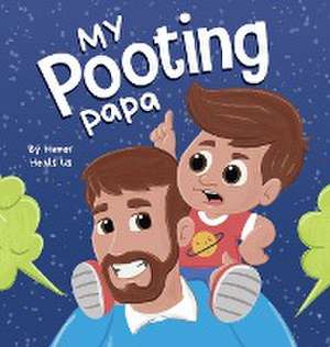 My Pooting Papa: A Funny Rhyming, Read Aloud Story Book for Kids and Adults About Farts, Perfect Father's Day Gift de Humor Heals Us