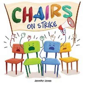 Chairs on Strike de Jennifer Jones