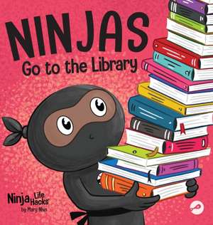 Ninjas Go to the Library de Mary Nhin