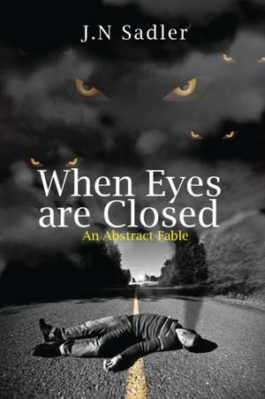 When Eyes are Closed de J. N Sadler