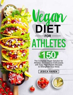 Vegan Diet for Athletes de Jesica Haren