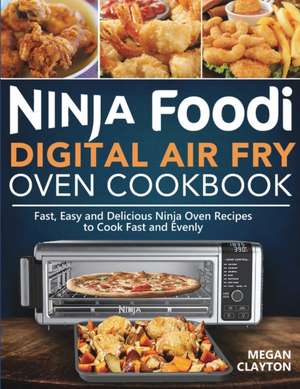 Ninja Foodi Digital Air Fry Oven Cookbook de Megan Clayton