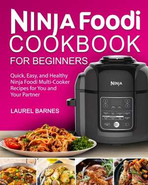 Ninja Foodi Cookbook for Beginners de Laurel Barnes