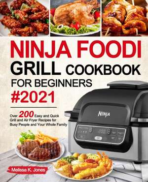 Ninja Foodi Grill Cookbook for Beginners #2021 de Melissa K. Jones