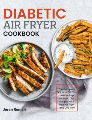 Diabetic Air Fryer Cookbook de Joran Roman