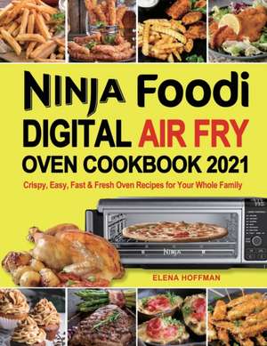 Ninja Foodi Digital Air Fry Oven Cookbook de Elena Hoffman